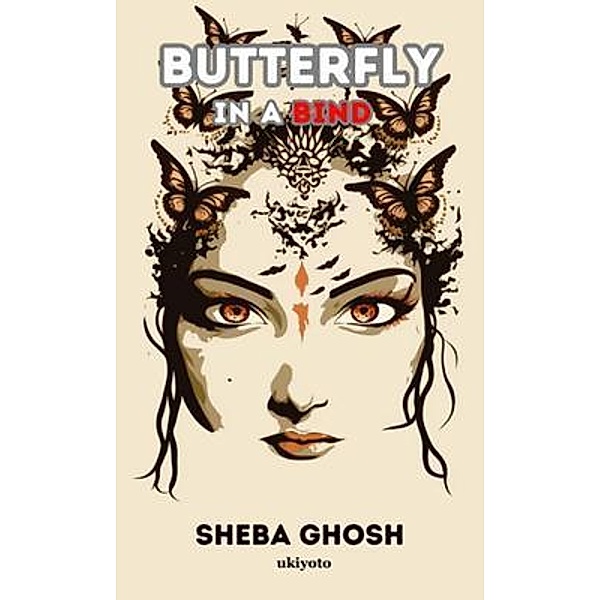 Butterfly in a Bind, Sheba Ghosh