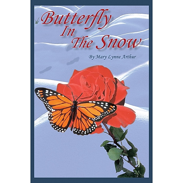 Butterfly in the Snow, Mary Lynne Arthur