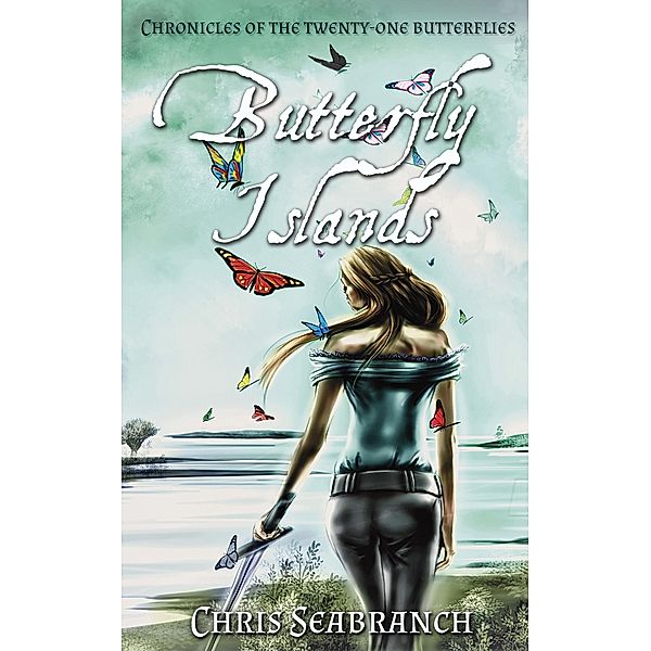 Butterfly Islands (Chronicles of the Twenty-One Butterflies, #1), Chris Seabranch