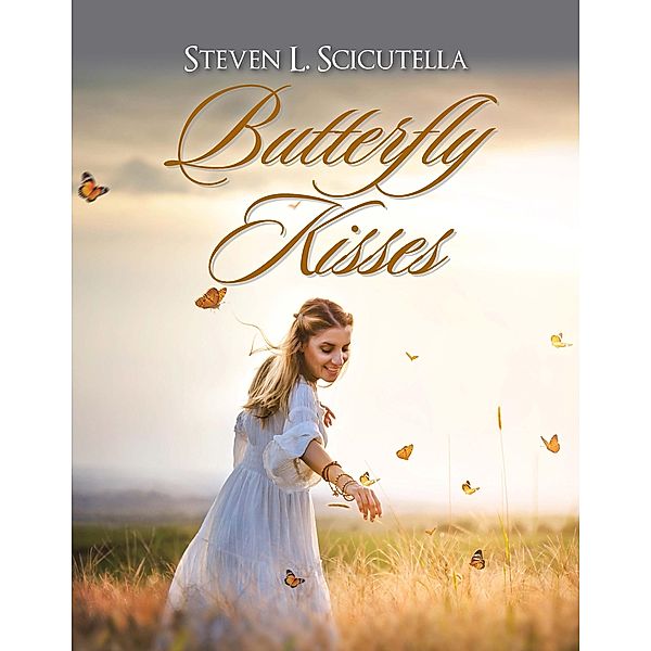Butterfly Kisses, Steven L. Scicutella