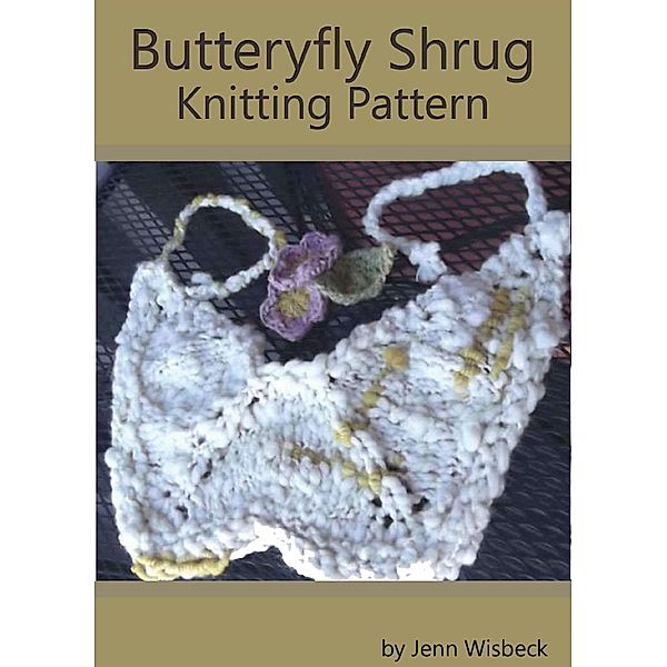 Butterfly Shrug Knitting Pattern / Jenn Wisbeck, Jenn Wisbeck