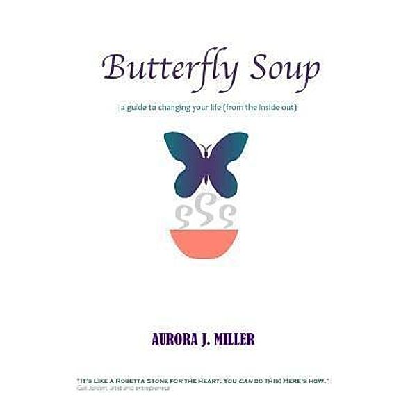 Butterfly Soup / ButterflySoup Media, Aurora J Miller