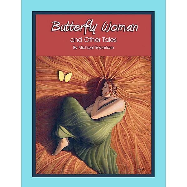 Butterfly Woman and Other Tales, Michael Robertson