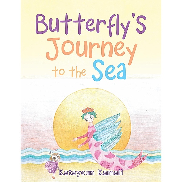 Butterfly'S Journey to the Sea, Katayoun Kamali