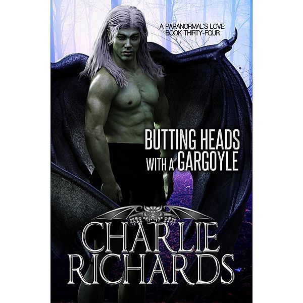 Butting Heads with a Gargoyle (A Paranormal's Love, #34) / A Paranormal's Love, Charlie Richards