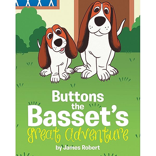 Buttons the Basset's Great Adventure, James Robert