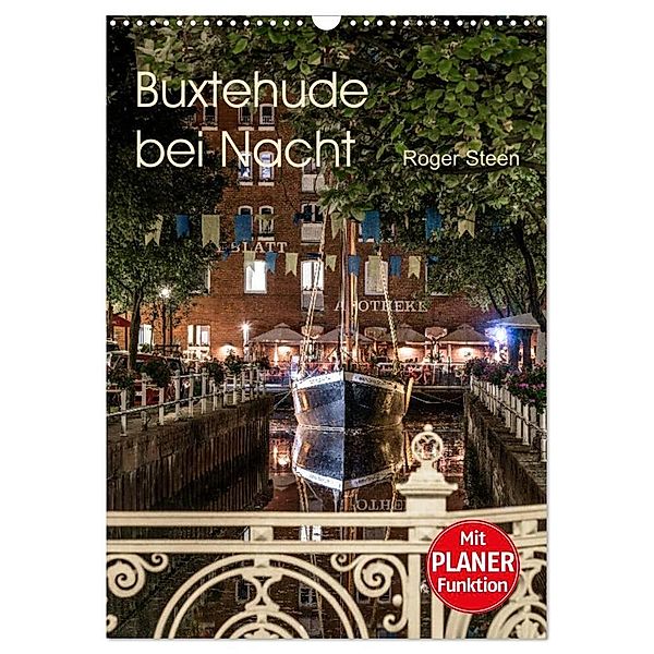 Buxtehude bei Nacht (Wandkalender 2024 DIN A3 hoch), CALVENDO Monatskalender, Roger Steen