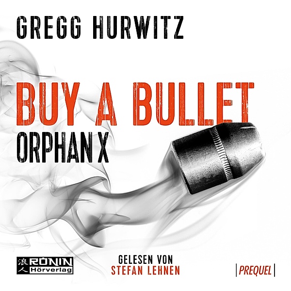 Buy a Bullet - Eine 30-minütige Orphan X 0.5 Kurzgeschichte - Orphan X, Gregg Hurwitz