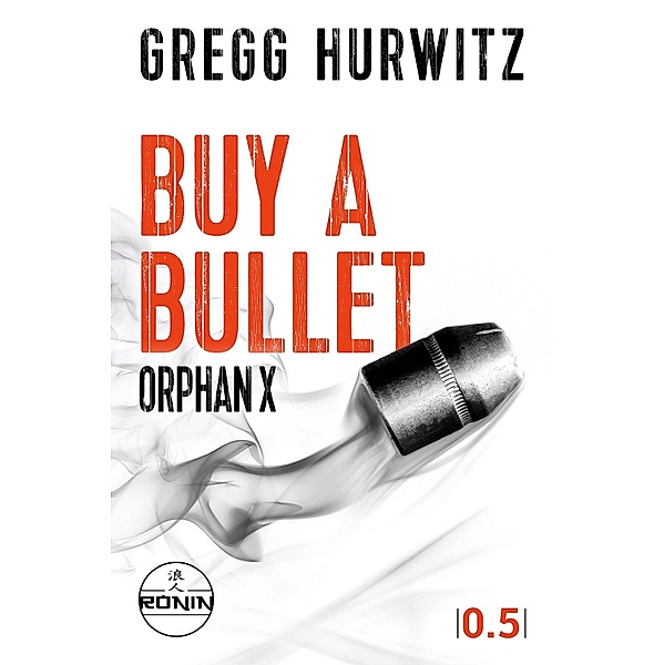 Buy a Bullet / Evan Smoak / Orphan X, Gregg Hurwitz