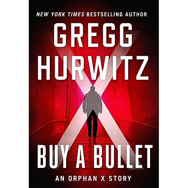 Buy a Bullet / Orphan X, Gregg Hurwitz