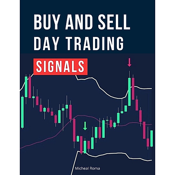Buy and Sell  Day Trading Signals (Profitable Trading Strategies, #4) / Profitable Trading Strategies, Micheal Roma