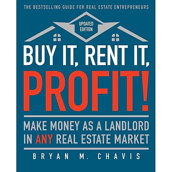 Buy It, Rent It, Profit! (Updated Edition), Bryan M. Chavis