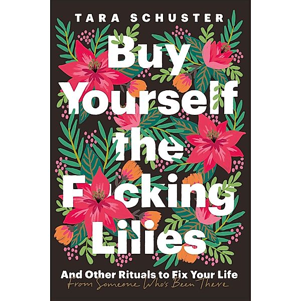 Buy Yourself the F*cking Lilies, Tara Schuster