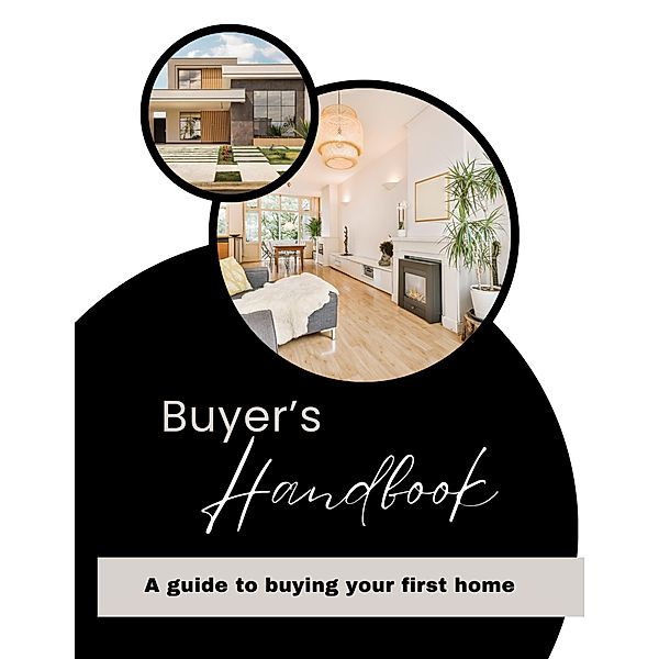 Buyer's Handbook: A Guide to Buying Your First Home, Lisa Carr