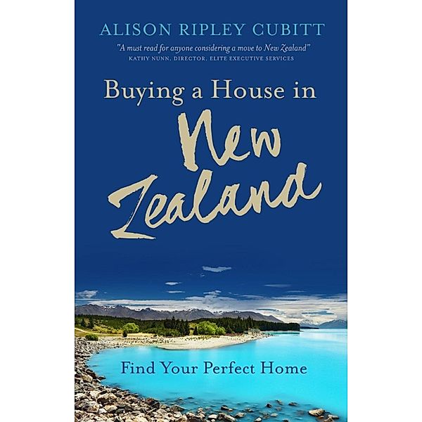 Buying a House in New Zealand: Find Your Perfect Home, Alison Ripley Cubitt