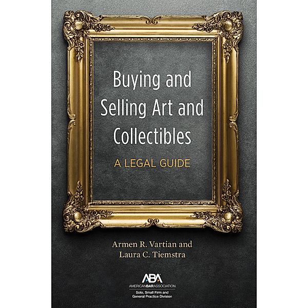 Buying and Selling Art and Collectibles, Armen R. Vartian, Laura C. Tiemstra