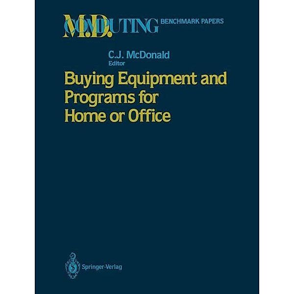 Buying Equipment and Programs for Home or Office / M.D. Computing: Benchmark Papers
