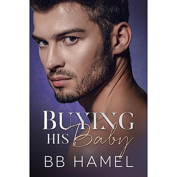 Buying His Baby (Baby Daddy University, #2) / Baby Daddy University, B. B. Hamel