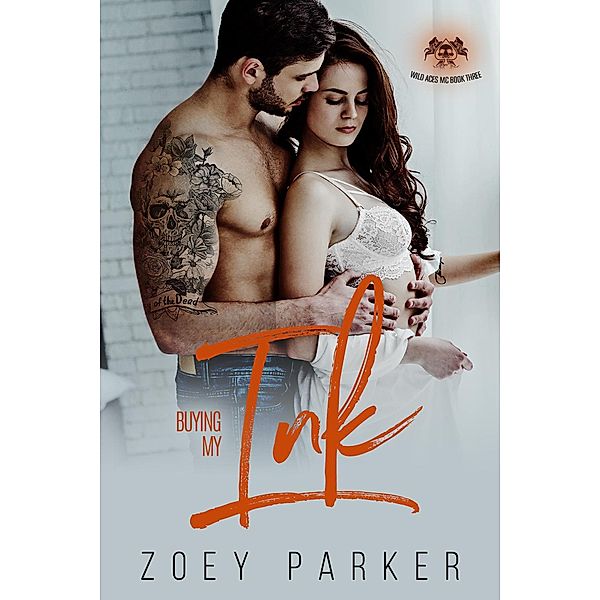 Buying my Ink (Wild Aces MC, #3) / Wild Aces MC, Zoey Parker