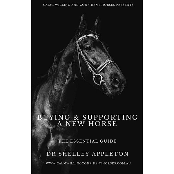 Buying & Supporting a New Horse - The Essential Guide, Shelley Appleton