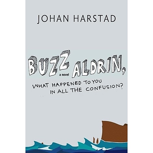 Buzz Aldrin, What Happened to You in All the Confusion?, Johan Harstad
