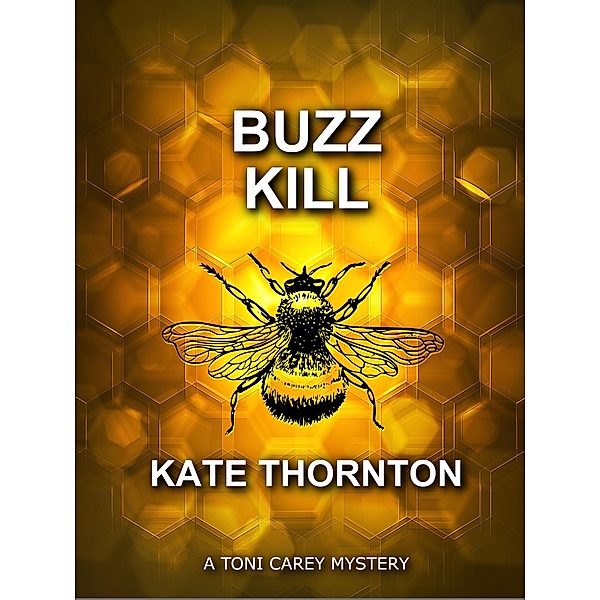 Buzz Kill (A Toni Carey Mystery) / A Toni Carey Mystery, Kate Thornton