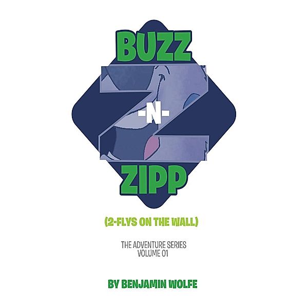 Buzz -N- Zipp / Page Publishing, Inc., Benjamin Wolfe