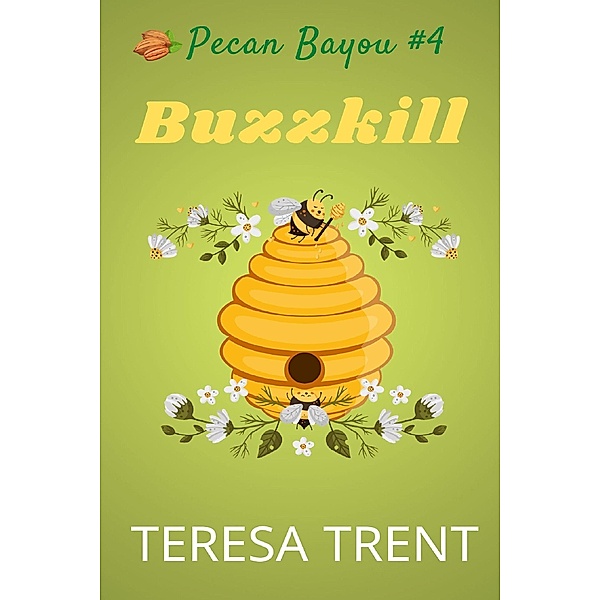 Buzzkill (Pecan Bayou, #4) / Pecan Bayou, Teresa Trent
