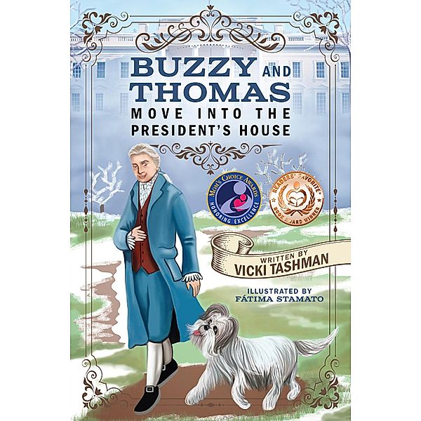 Buzzy and Thomas Move into the President's House (Historical Figures and Pets) / Historical Figures and Pets, Vicki Tashman