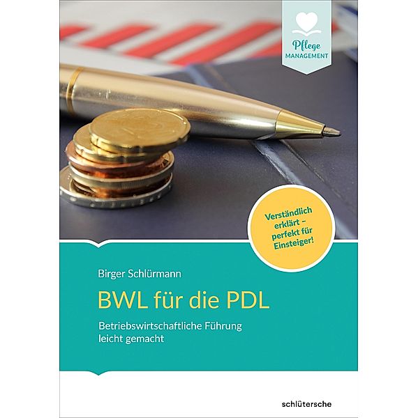 BWL für die PDL / Pflege Management, Birger Schlürmann