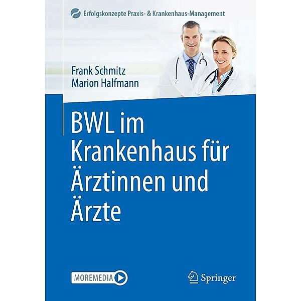 BWL im Krankenhaus für Ärztinnen und Ärzte / Erfolgskonzepte Praxis- & Krankenhaus-Management, Frank Schmitz, Marion Halfmann