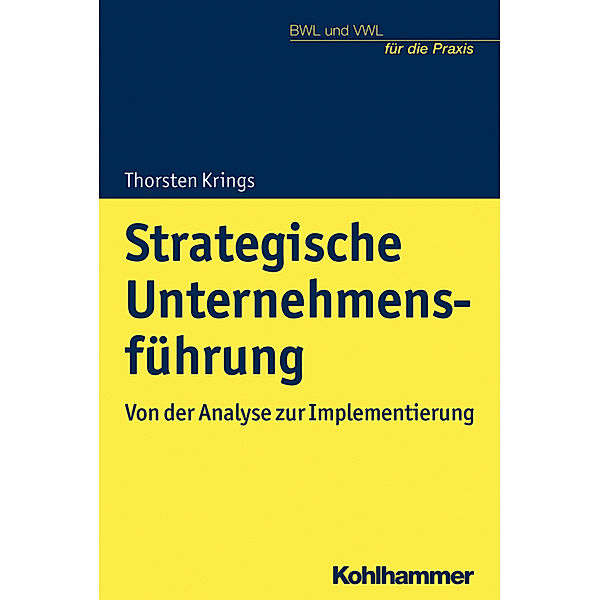 BWL und VWL für die Praxis / Strategische Unternehmensführung, Thorsten Krings