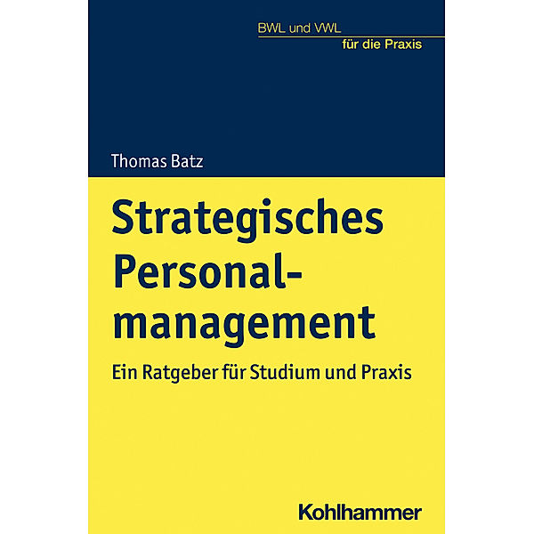 BWL und VWL für die Praxis / Strategisches Personalmanagement, Thomas Batz