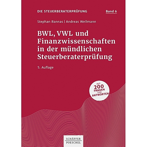 BWL, VWL und Finanzwissenschaften in der mündlichen Steuerberaterprüfung / Steuerberatungsprüfung Bd.6, Stephan Bannas, Andreas Wellmann