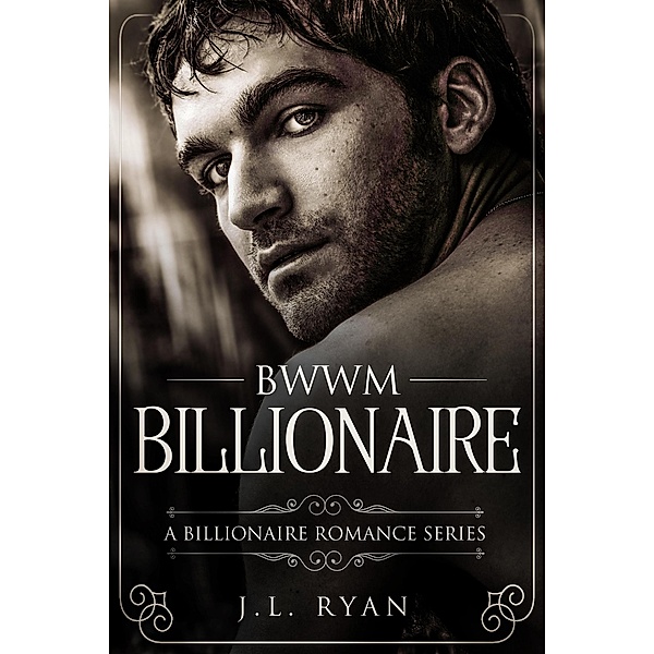 BWWM Billionaire (Billionaire Romance Series) / Billionaire Romance Series, J. L. Ryan