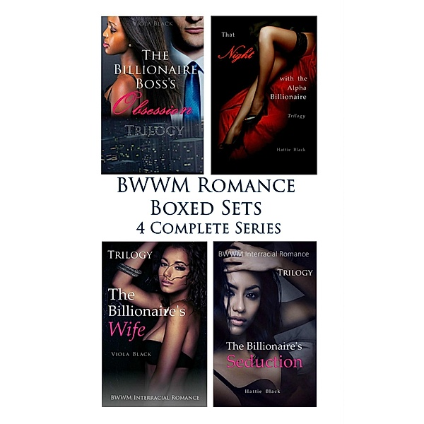 BWWM Romance Boxed Sets: The Billionaire Boss's Obsession\That Night with the Alpha Billionaire\The Billionaire's Wife\The Billionaire's Seduction (4 Complete Series), Viola Black, Hattie Black