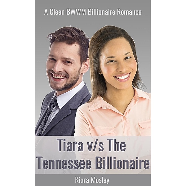 BWWM ROMANCE: Tiara vs the Tennessee Billionaire, Kiara Mosley