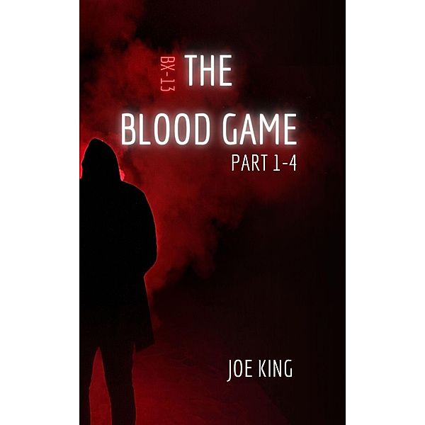 BX-13: The Blood Game. Part 1-4. / The Blood Game, Joe King