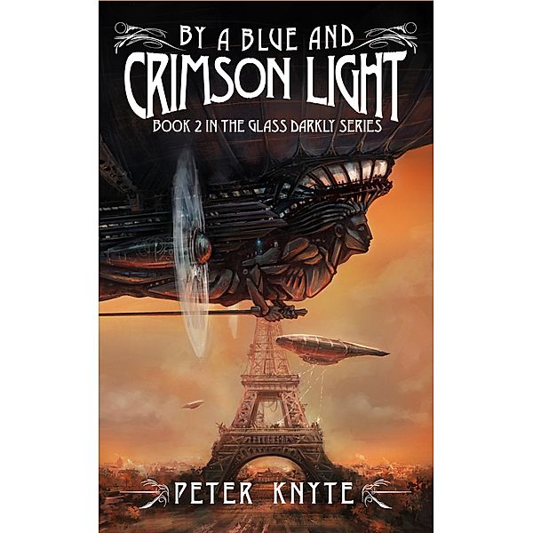 By a Blue and Crimson Light - Book 2 in the Glass Darkly series / Glass Darkly, Peter Knyte