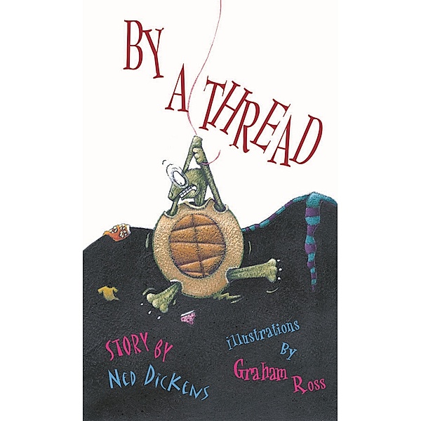 By A Thread / Orca Book Publishers, Ned Dickens