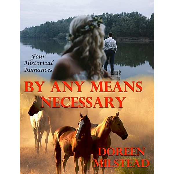 By Any Means Necessary: Four Historical Romances, Doreen Milstead