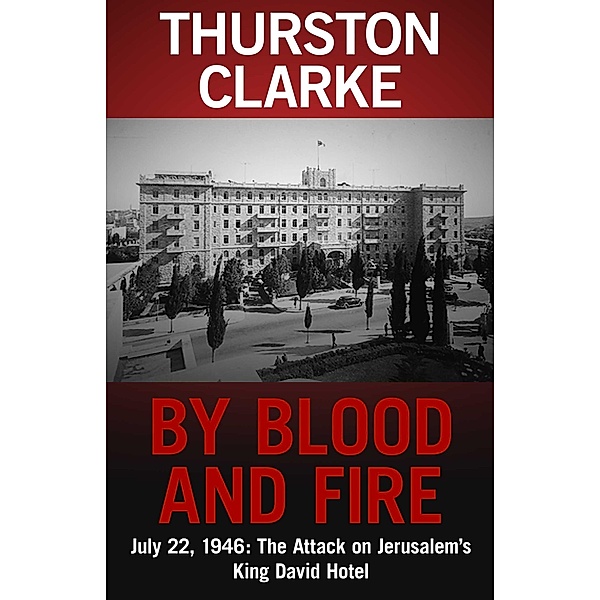 By Blood and Fire, Thurston Clarke