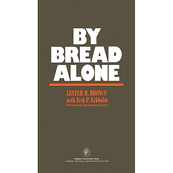By Bread Alone, Lester R. Brown, Erik P. Eckholm