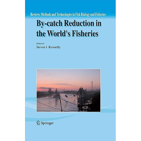 By-catch Reduction in the World's Fisheries / Reviews: Methods and Technologies in Fish Biology and Fisheries Bd.7