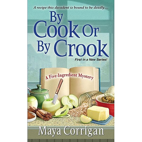 By Cook or by Crook / A Five-Ingredient Mystery Bd.1, Maya Corrigan