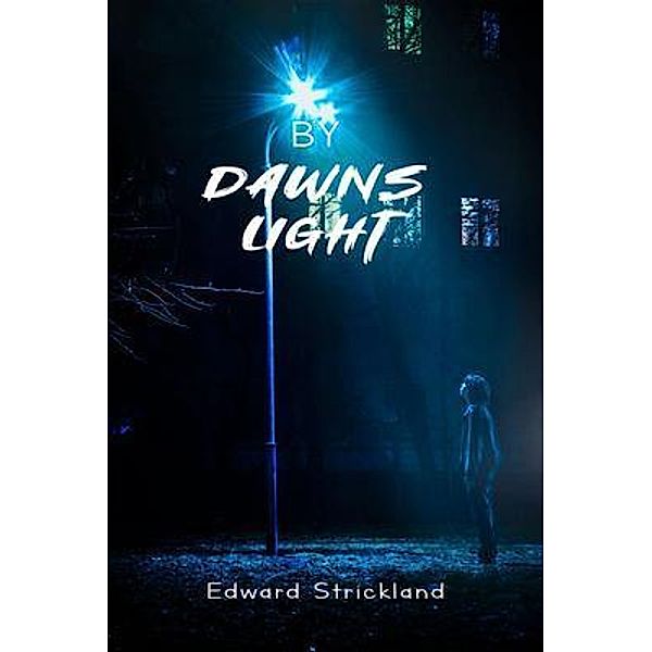 By Dawns Light, Edward Strickland