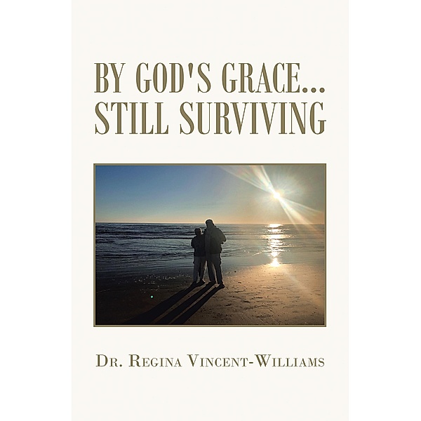 By God's Grace - Still Surviving, Regina Vincent-Williams