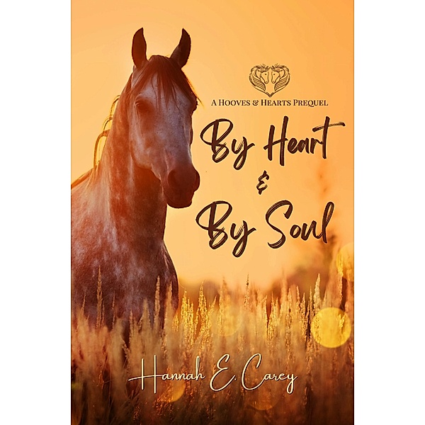 By Heart & By Soul (Hooves & Hearts, #0.5) / Hooves & Hearts, Hannah E Carey