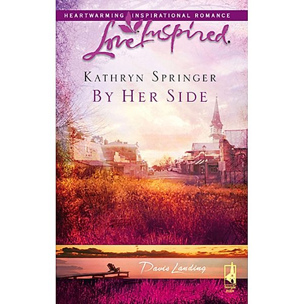 By Her Side (Mills & Boon Love Inspired) (Davis Landing, Book 2) / Mills & Boon Love Inspired, Kathryn Springer