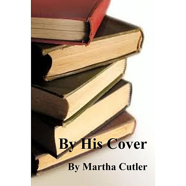 By His Cover, Martha Cutler